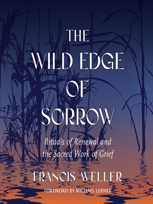 Title details for The Wild Edge of Sorrow by Francis Weller - Available